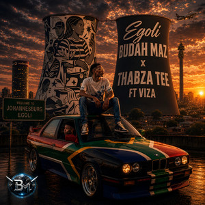 Egoli by Budah Maz, Thabza Tee, Viza