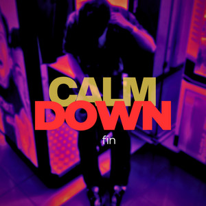 CALM DOWN