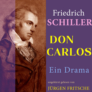 Don Carlos von Schiller (Ungekürzte Lesung)