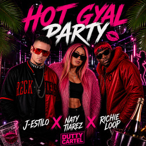 Hot Gyal Party by J-Estilo, Richie Loop, Naty Tiarez
