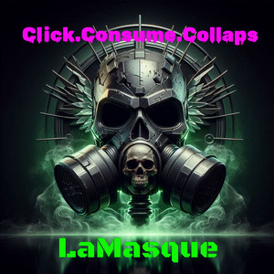 Click.Consume.Collaps B-Site by LaMasque, Patrick Weber