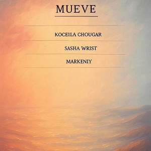 Mueve by Koceila Chougar, Sasha Wrist, markeniy