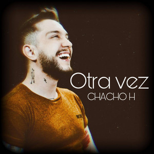 Otra Vez by Chacho H