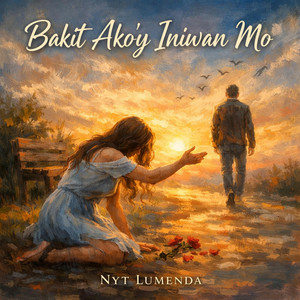 Nyt Lumenda - Bakit Ako'y Iniwan Mo