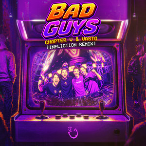 Bad Guys - Infliction Remix by Chapter V, Vasto, Infliction