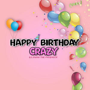 Dj Juank The Producer - Happy Birthday Crazy