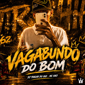 Vagabundo do Bom by Dj tralha do 062, MC Saci