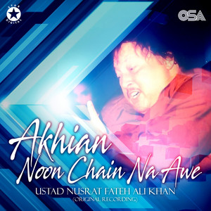 Nusrat Fateh Ali Khan - Akhian Noon Chain Na Awe
