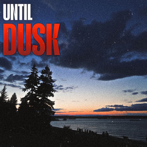 Until Dusk