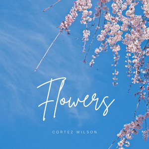 Cortez Wilson - Flowers