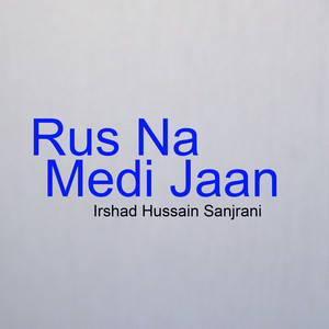 Irshad Hussain Sanjrani - Rus Na Medi Jaan