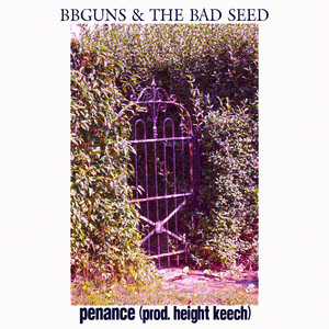 Penance by BBGuns, The Bad Seed, Height Keech