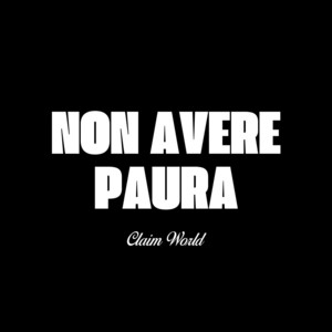 Non avere paura by Claim World