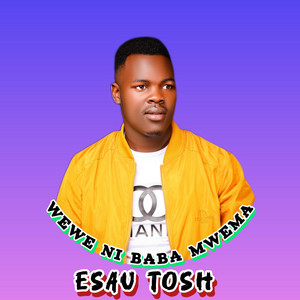 ESAU TOSH - WEWE NI BABA MWEMA KWANGU