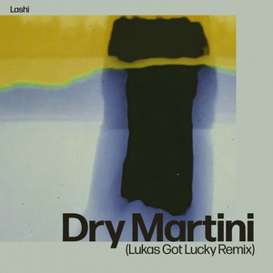 Dry Martini (Lukas Got Lucky Remix) by Lashi, Lukas Got Lucky, Vicki Vox, Lukas Nathanson
