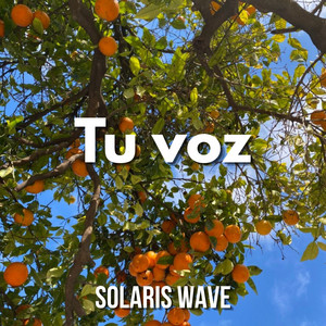 Tu voz by SOLARIS WAVE