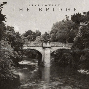 The Bridge by Levi Lowrey