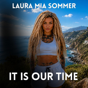 It Is Our Time by Laura Mia Sommer