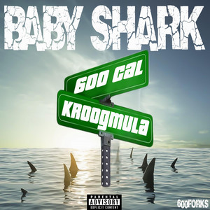 Baby Shark by 600 Cal, Kroog Mula