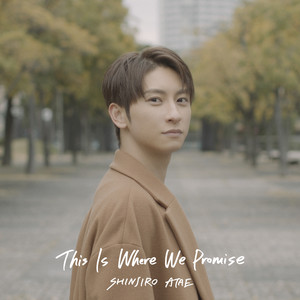 SHINJIRO ATAE - This Is Where We Promise