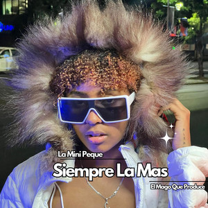 El Mago Que Produce - SIEMPRE LA MAS (feat. La Mini Peque)