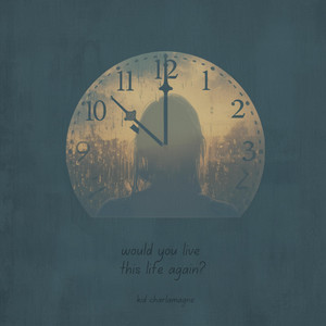 would you live this life again? - piano version by Kid Charlamagne