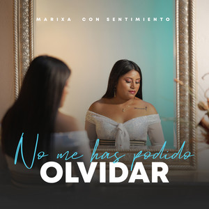 Marixa con sentimiento - No Me Has Podido Olvidar