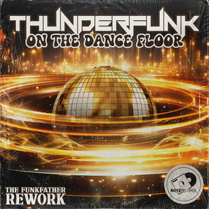 On The Dance Floor - The Funkfather Rework by Thunderfunk