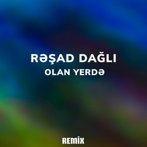 Resad Dagli - Olan Yerdə (Remix)