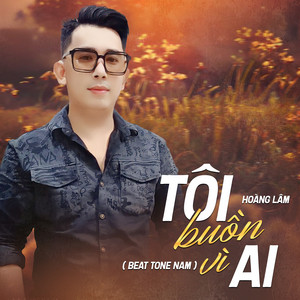 Tôi Buồn Vì Ai (Beat Tone Nam)