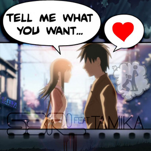 Tell Me What You Want by S3RL, Tamika