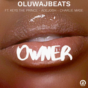 Owner by OluwaJBeats, AdeJosh, Keys the Prince, Charlie Mase