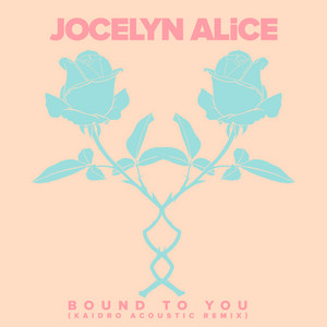 Bound To You - Kaidro Acoustic Remix - Jocelyn Alice