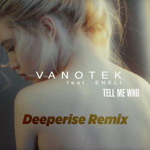 Tell Me Who - Deeperise Remix by Vanotek, Eneli, Deeperise