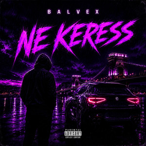 NE KERESS by BALVEX