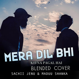 Sachii Jenu & Maduu Shanka - Mera Dil Bhi (Blended Cover)
