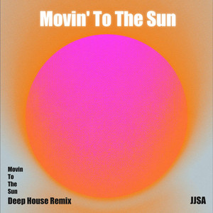 Movin' To The Sun - Deep House by JJSA