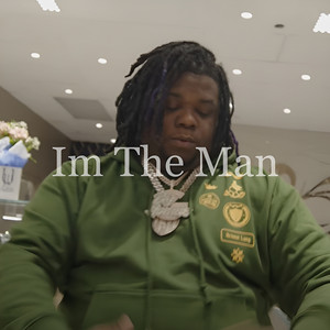 Im the Man by Big Homiie General