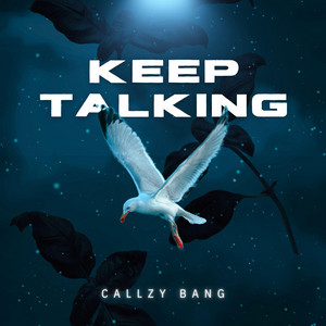 Keep Talking by Callzy Bang
