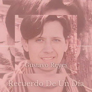 Recuerdo de un Día by Gustavo Reyes