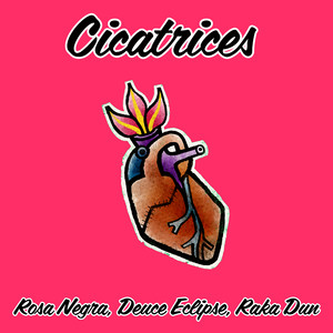 Cicatrices by Rosa Negra, Deuce Eclipse, Raka Dun