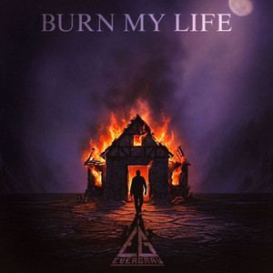 Burn My Life by Evergray