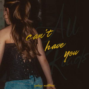 Can't Have You (All Roads) by Sydney Millevoi