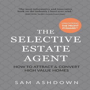 The Selective Estate Agent (How to attract and convert high value homes)