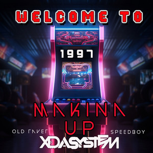 Welcome to 1997 - Makina Up by Old Raver, Speedboy, Xdasystem