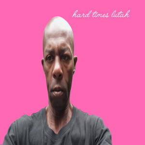 Hard Times Lutah by lutah