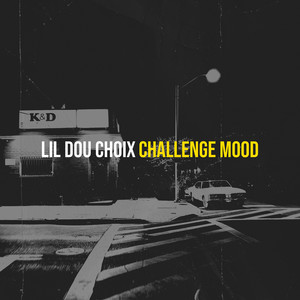 Challenge mood - Lil Dou Choix
