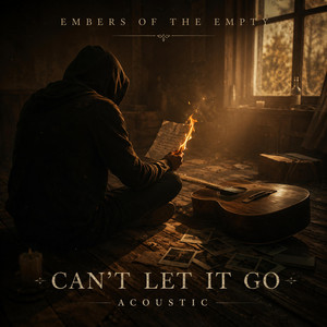 Can't Let It Go - Acoustic by Embers Of The Empty