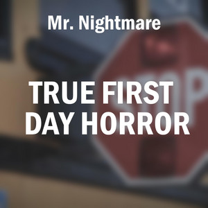 True First Day Horror, Pt. 3 by Mr. Nightmare