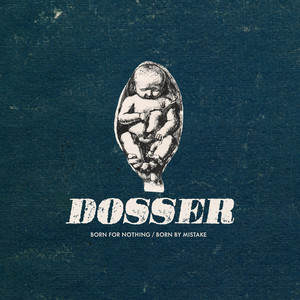 Born For Nothing/Born By Mistake by Dosser